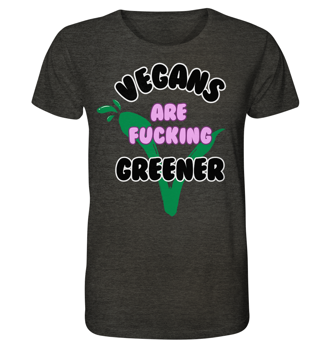 Motif "vegans are fucking greener" - unisex organic T-shirt