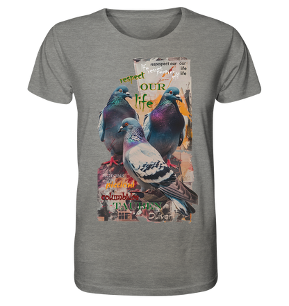 Motiv "respect our life - Tauben" - unisex Bio T-Shirt