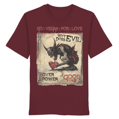 vegwear "why does evil" -unisex Bio T-Shirt