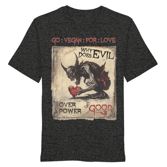 vegwear "why does evil" -unisex Bio T-Shirt