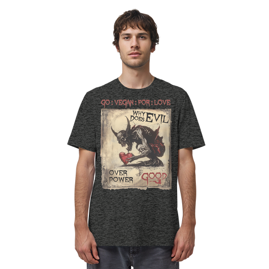 vegwear "why does evil" -unisex Bio T-Shirt